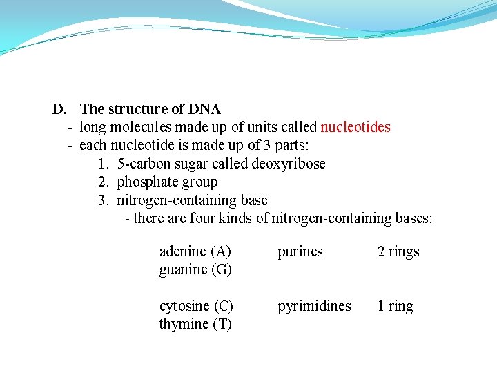 D. The structure of DNA - long molecules made up of units called nucleotides D. The structure of DNA - long molecules made up of units called nucleotides