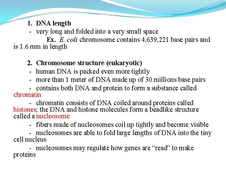 1. DNA length - very long and folded into a very small space Ex. 1. DNA length - very long and folded into a very small space Ex.