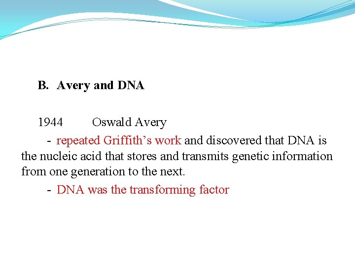 B. Avery and DNA 1944 Oswald Avery - repeated Griffith’s work and discovered that B. Avery and DNA 1944 Oswald Avery - repeated Griffith’s work and discovered that