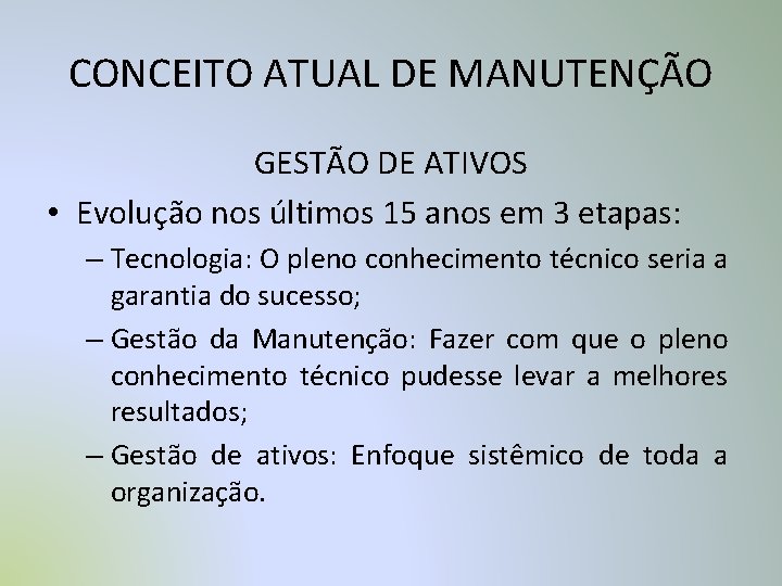 CONCEITO ATUAL DE MANUTENÇÃO GESTÃO DE ATIVOS • Evolução nos últimos 15 anos em