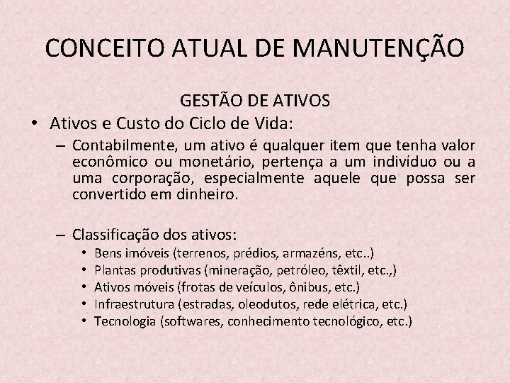 CONCEITO ATUAL DE MANUTENÇÃO GESTÃO DE ATIVOS • Ativos e Custo do Ciclo de