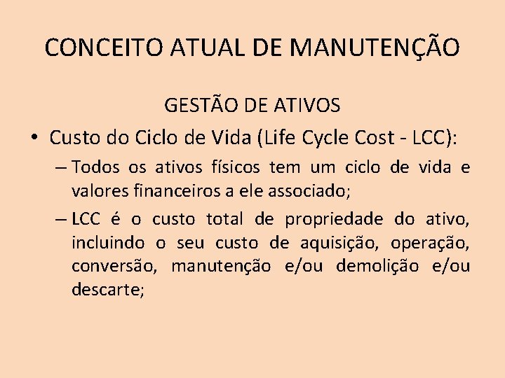 CONCEITO ATUAL DE MANUTENÇÃO GESTÃO DE ATIVOS • Custo do Ciclo de Vida (Life