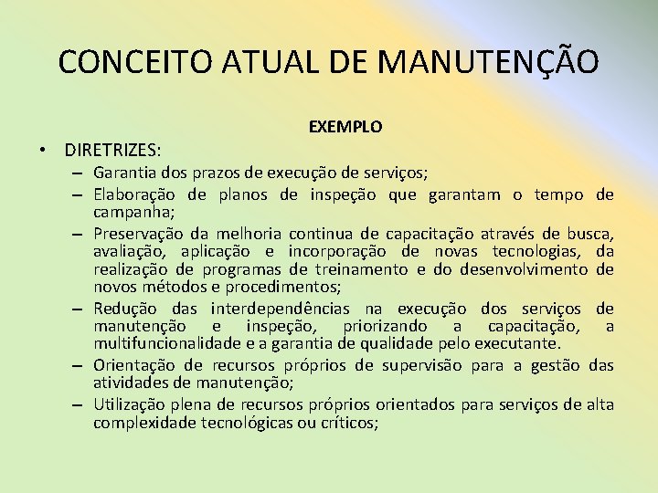 CONCEITO ATUAL DE MANUTENÇÃO • DIRETRIZES: EXEMPLO – Garantia dos prazos de execução de