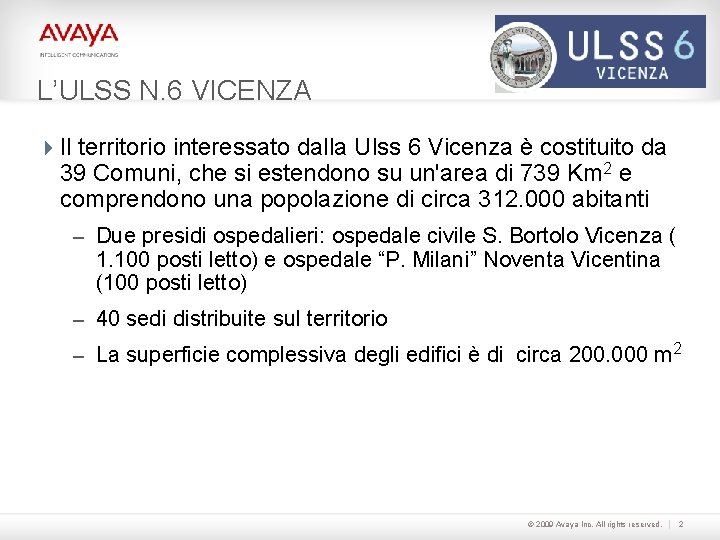 Logo cliente L’ULSS N. 6 VICENZA 4 Il territorio interessato dalla Ulss 6 Vicenza