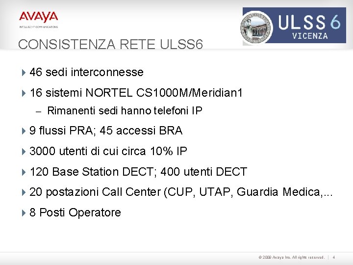 Logo cliente CONSISTENZA RETE ULSS 6 446 sedi interconnesse 416 sistemi NORTEL CS 1000