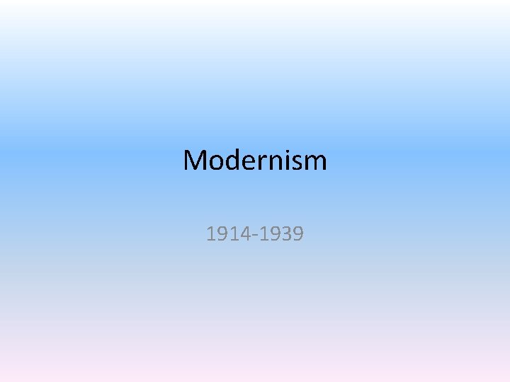 Modernism 1914 -1939 