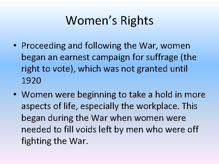 Women’s Rights • Proceeding and following the War, women began an earnest campaign for