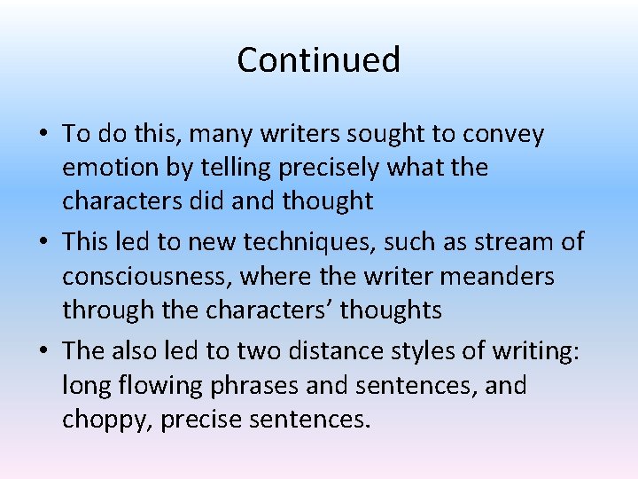 Continued • To do this, many writers sought to convey emotion by telling precisely