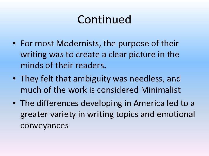 Continued • For most Modernists, the purpose of their writing was to create a