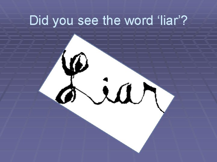 Did you see the word ‘liar’? 