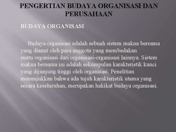 PENGERTIAN BUDAYA ORGANISASI DAN PERUSAHAAN BUDAYA ORGANISASI Budaya organisasi adalah sebuah sistem makna bersama PENGERTIAN BUDAYA ORGANISASI DAN PERUSAHAAN BUDAYA ORGANISASI Budaya organisasi adalah sebuah sistem makna bersama