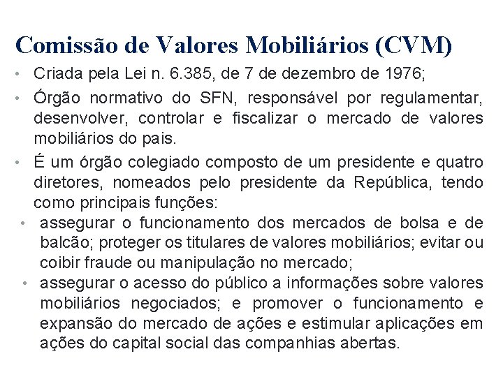 Comissão de Valores Mobiliários (CVM) • Criada pela Lei n. 6. 385, de 7