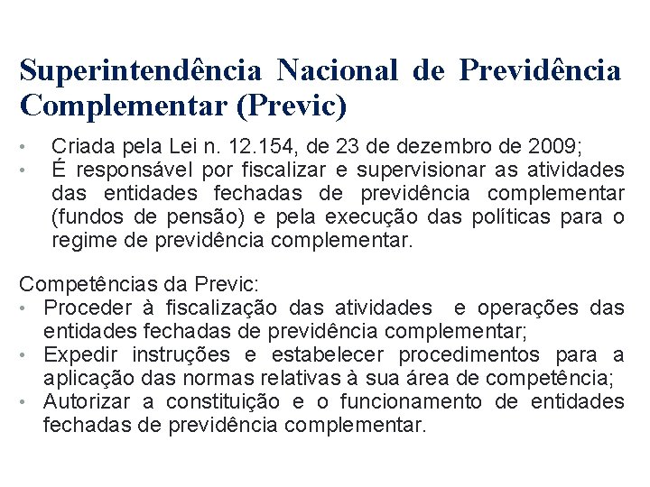 Superintendência Nacional de Previdência Complementar (Previc) • • Criada pela Lei n. 12. 154,