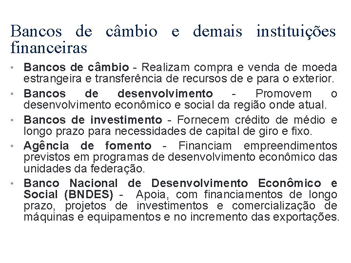 Bancos de câmbio e demais instituições financeiras • Bancos de câmbio - Realizam compra