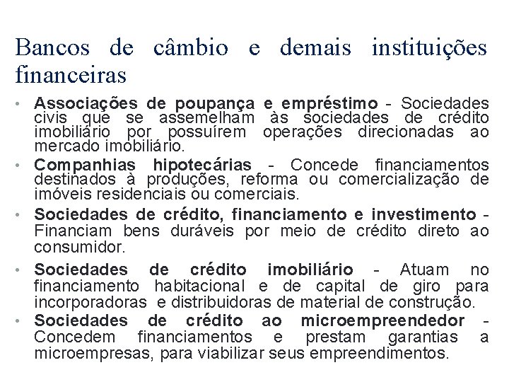 Bancos de câmbio e demais instituições financeiras • Associações de poupança e empréstimo -