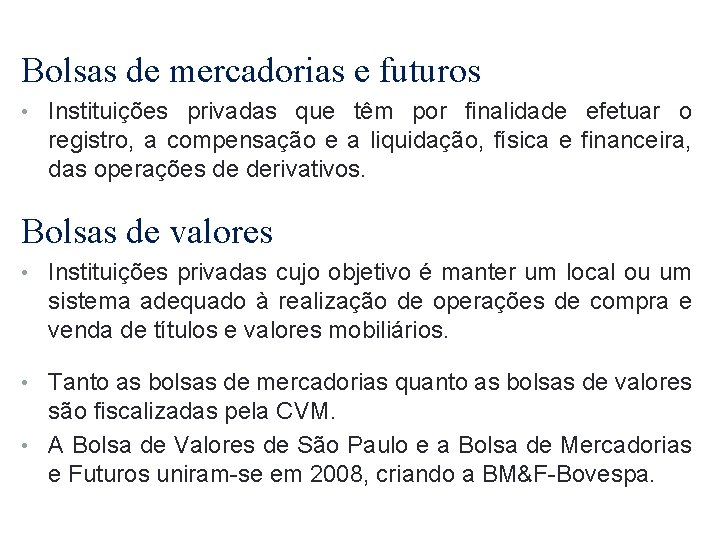 Bolsas de mercadorias e futuros • Instituições privadas que têm por finalidade efetuar o