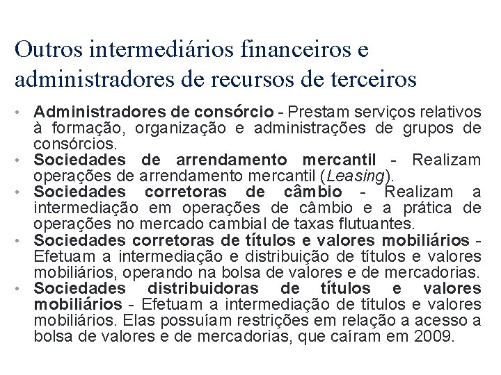 Outros intermediários financeiros e administradores de recursos de terceiros • Administradores de consórcio -