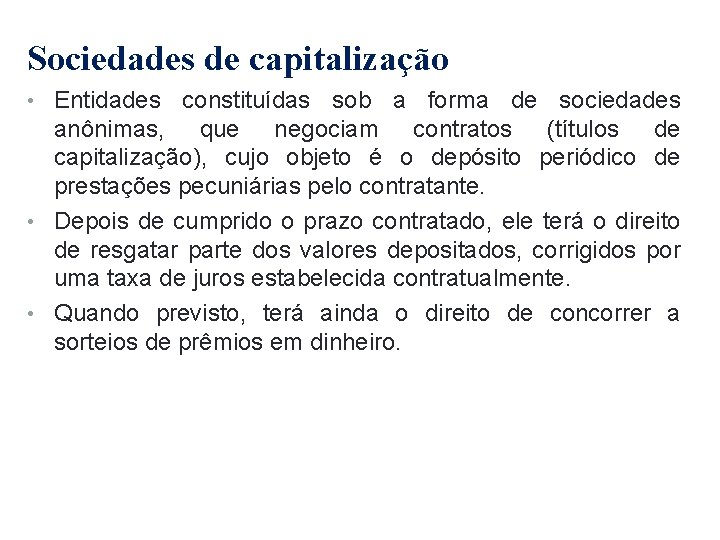 Sociedades de capitalização • Entidades constituídas sob a forma de sociedades anônimas, que negociam