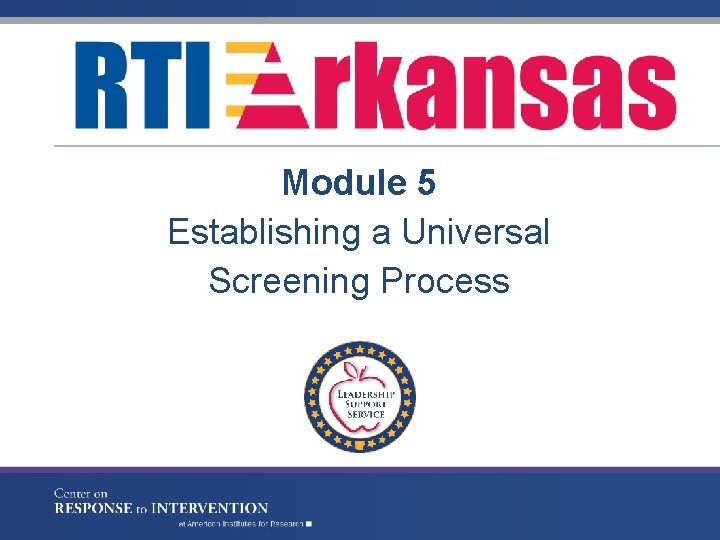 Module 5 Establishing a Universal Screening Process 