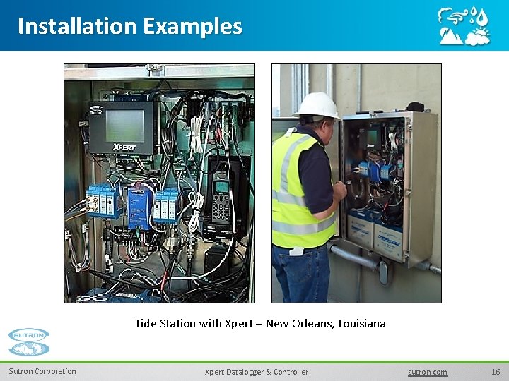 Installation Examples Tide Station with Xpert – New Orleans, Louisiana Sutron Corporation Xpert Datalogger