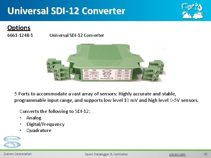 Universal SDI-12 Converter Options 6661 -1248 -1 Universal SDI-12 Converter 5 Ports to accommodate