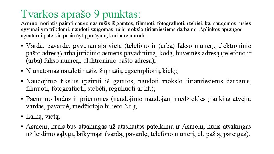 Tvarkos aprašo 9 punktas: Asmuo, norintis paimti saugomas rūšis iš gamtos, filmuoti, fotografuoti, stebėti,