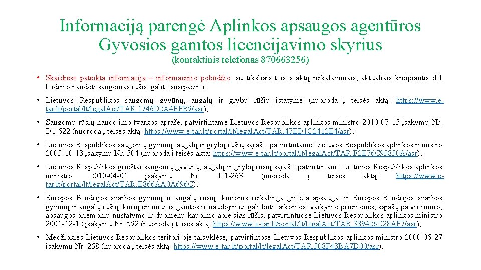 Informaciją parengė Aplinkos apsaugos agentūros Gyvosios gamtos licencijavimo skyrius (kontaktinis telefonas 870663256) • Skaidrėse