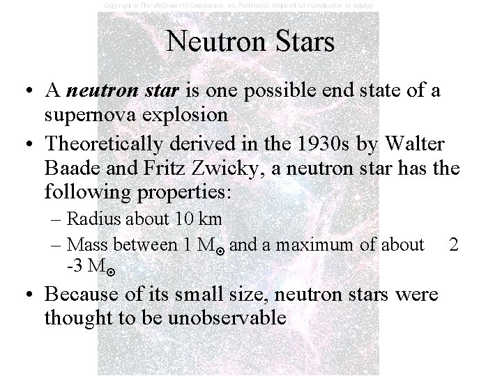 Neutron Stars • A neutron star is one possible end state of a supernova