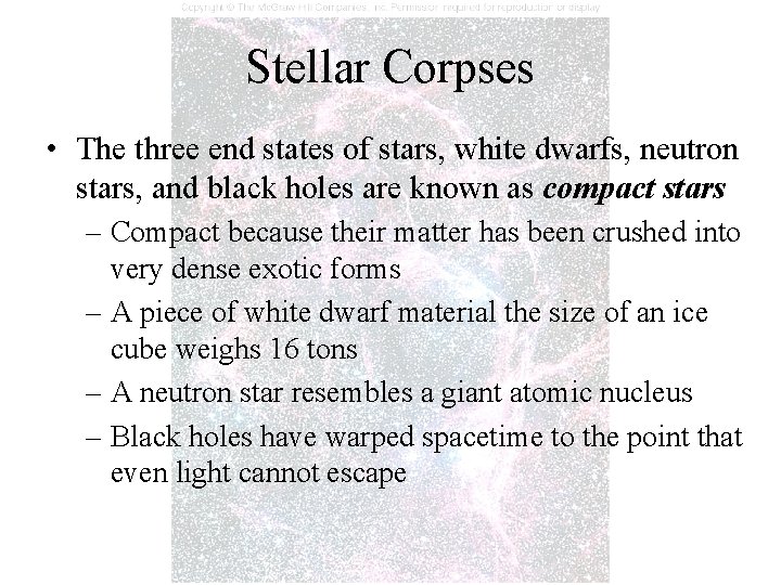 Stellar Corpses • The three end states of stars, white dwarfs, neutron stars, and