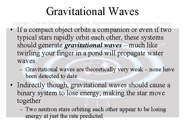 Gravitational Waves • If a compact object orbits a companion or even if two