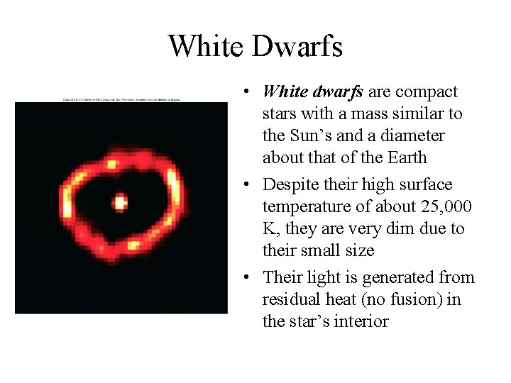 White Dwarfs • White dwarfs are compact stars with a mass similar to the