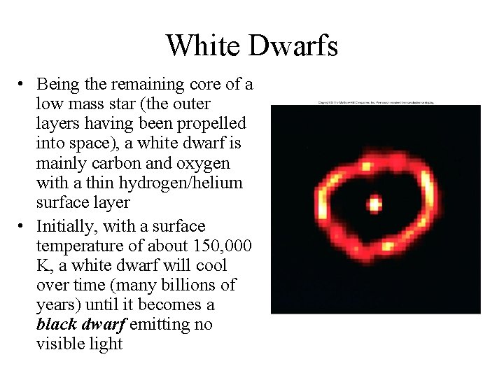 White Dwarfs • Being the remaining core of a low mass star (the outer