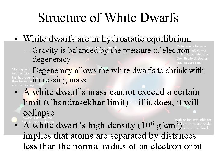 Structure of White Dwarfs • White dwarfs are in hydrostatic equilibrium – Gravity is