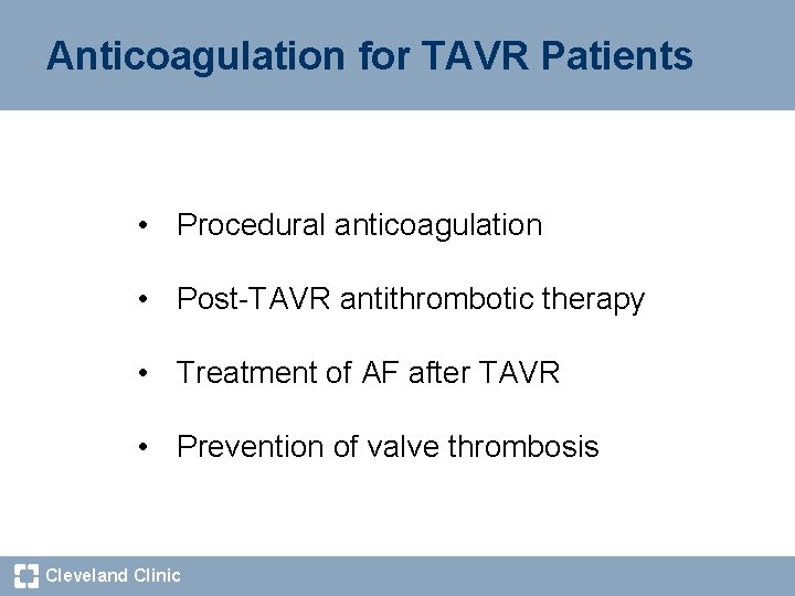 Anticoagulation for TAVR Patients • Procedural anticoagulation • Post-TAVR antithrombotic therapy • Treatment of