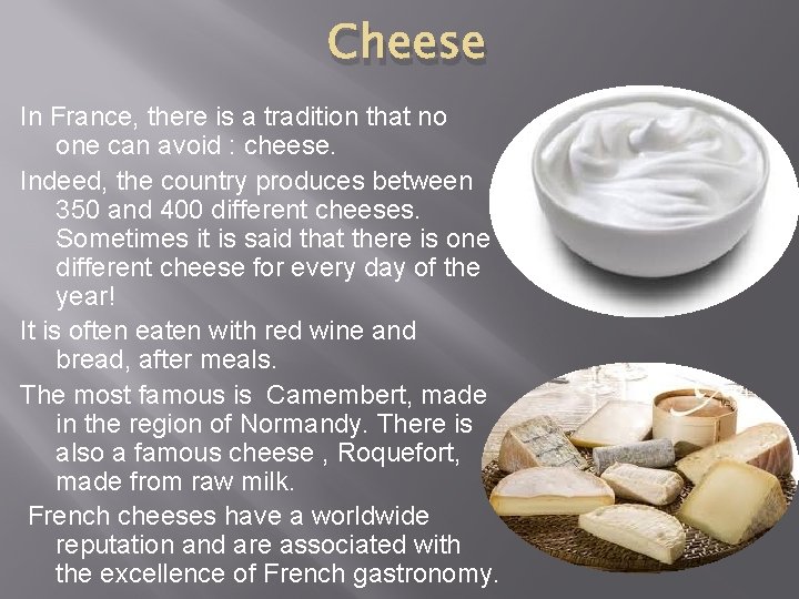 Cheese In France, there is a tradition that no one can avoid : cheese.