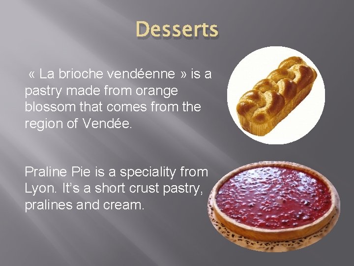 Desserts « La brioche vendéenne » is a pastry made from orange blossom that