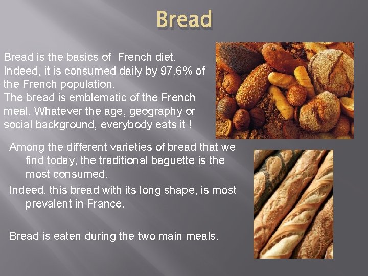 Bread is the basics of French diet. Indeed, it is consumed daily by 97.