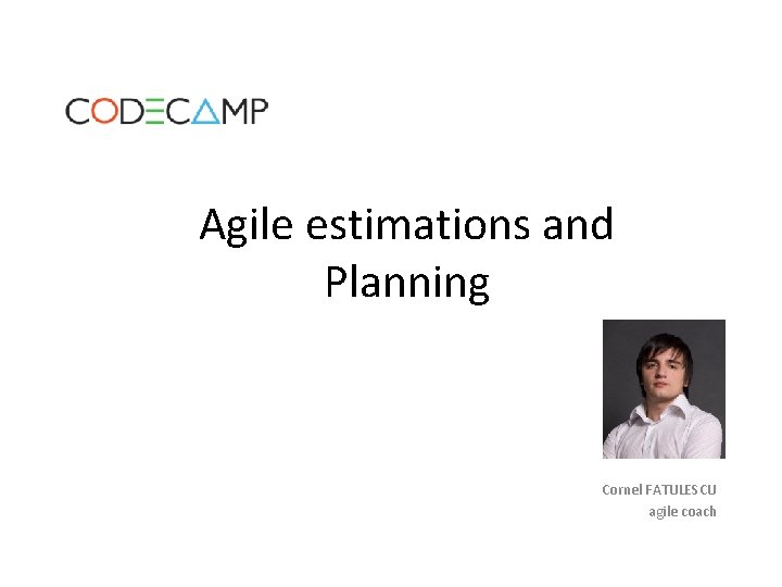 Agile estimations and Planning Cornel FATULESCU agile coach 