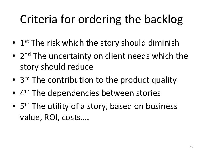 Criteria for ordering the backlog • 1 st The risk which the story should