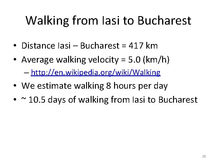 Walking from Iasi to Bucharest • Distance Iasi – Bucharest = 417 km •