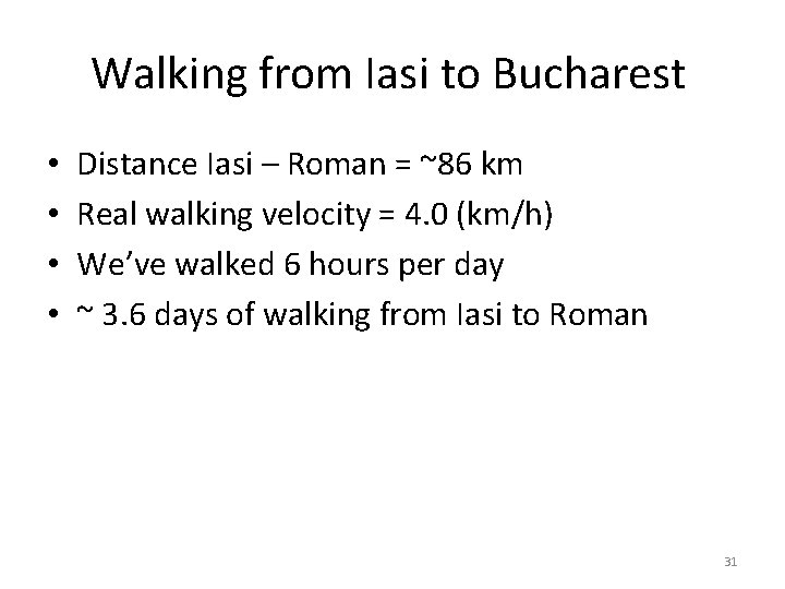 Walking from Iasi to Bucharest • • Distance Iasi – Roman = ~86 km