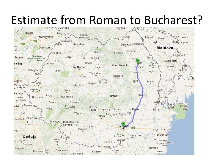 Estimate from Roman to Bucharest? 