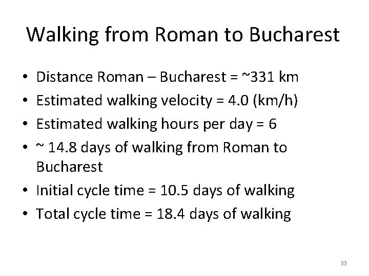 Walking from Roman to Bucharest Distance Roman – Bucharest = ~331 km Estimated walking