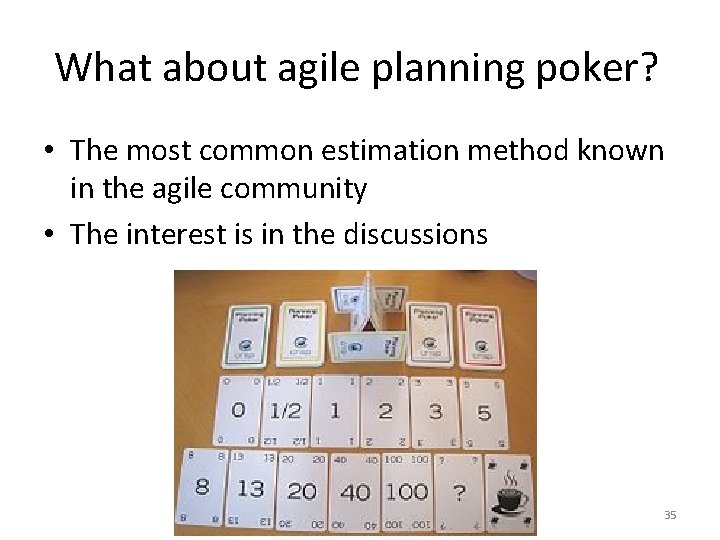 What about agile planning poker? • The most common estimation method known in the