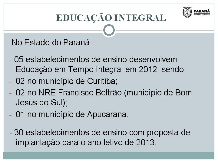 EDUCAÇÃO INTEGRAL No Estado do Paraná: - 05 estabelecimentos de ensino desenvolvem Educação em