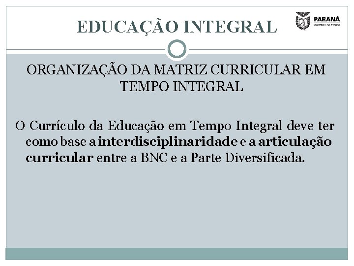 EDUCAÇÃO INTEGRAL ORGANIZAÇÃO DA MATRIZ CURRICULAR EM TEMPO INTEGRAL O Currículo da Educação em