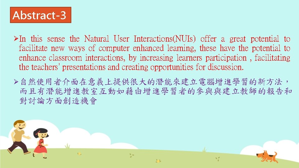 Abstract-3 ØIn this sense the Natural User Interactions(NUIs) offer a great potential to facilitate