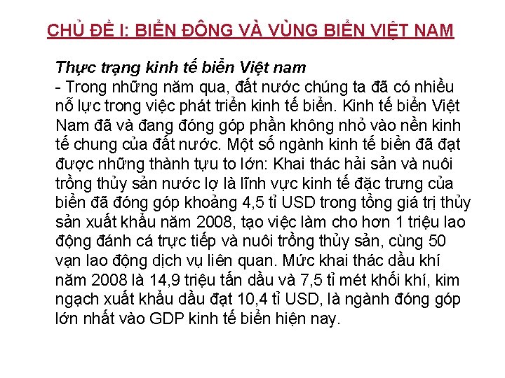 CHỦ ĐỀ I: BIỂN ĐÔNG VÀ VÙNG BIỂN VIỆT NAM Thực trạng kinh tế