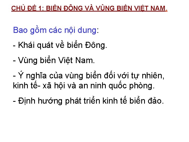 CHỦ ĐỀ 1: BIỂN ĐÔNG VÀ VÙNG BIỂN VIỆT NAM. Bao gồm các nội