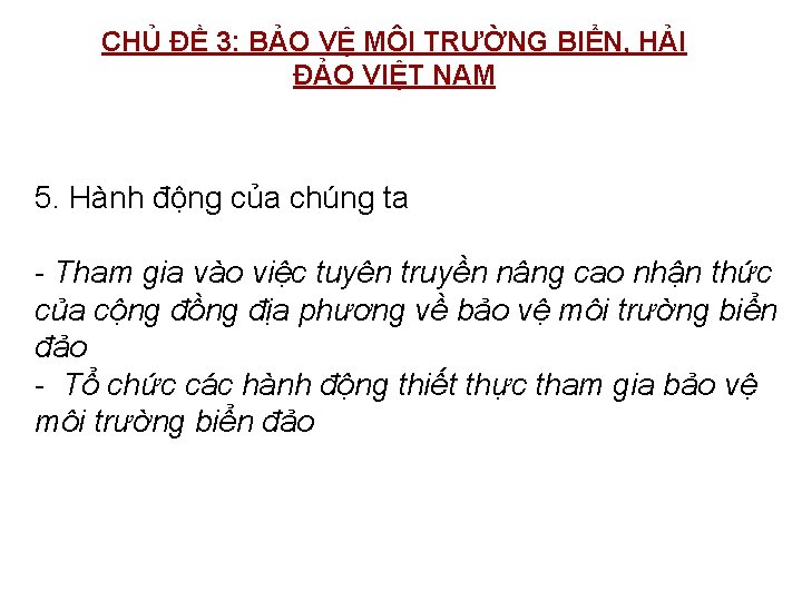 CHỦ ĐỀ 3: BẢO VỆ MÔI TRƯỜNG BIỂN, HẢI ĐẢO VIỆT NAM 5. Hành